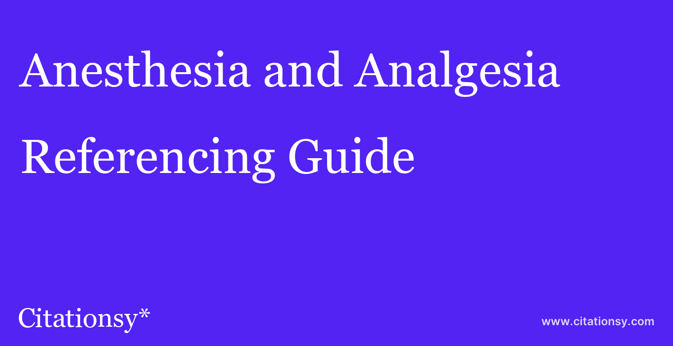 cite Anesthesia and Analgesia  — Referencing Guide